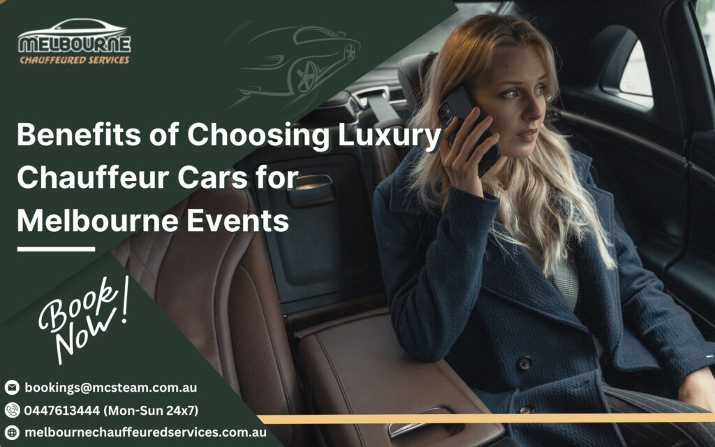 Benefits of Choosing Luxury Chauffeur Cars for Melbourne Events
