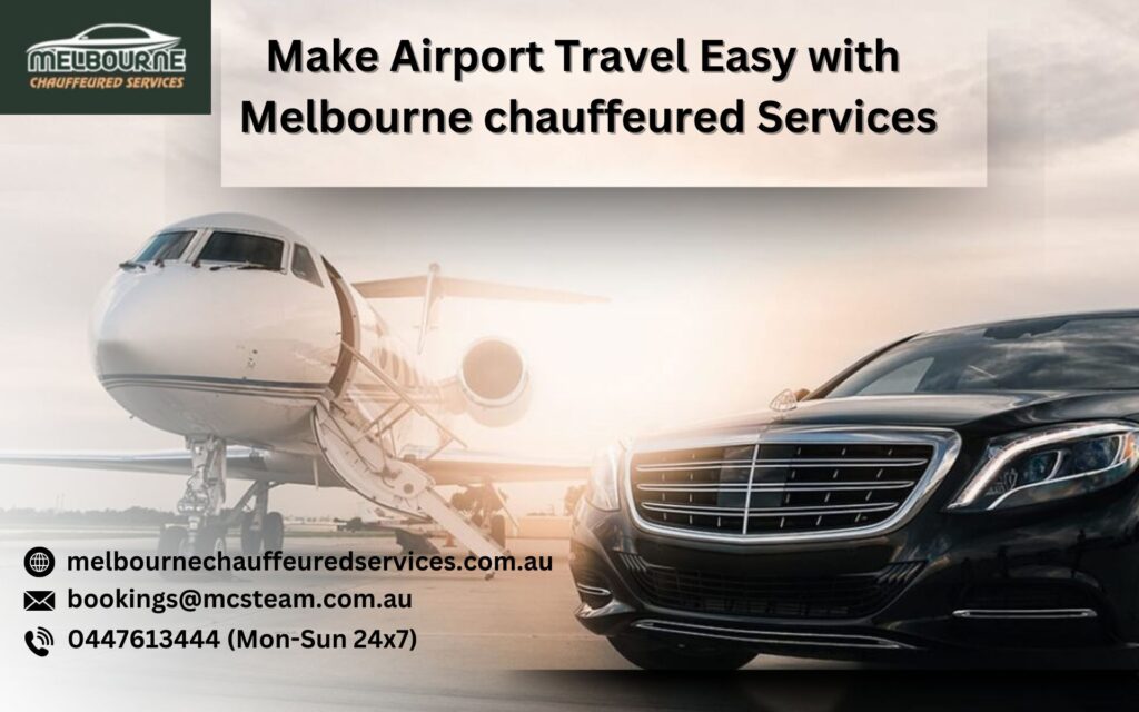 Make Airport Travel Easy with Melbourne chauffeured Services